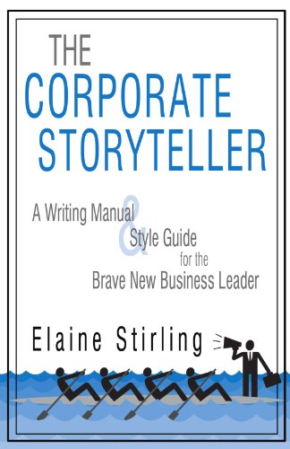 Book Cover The Corporate Storyteller: A Writing Manual & Style Guide For The Brave New Business Leader