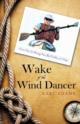 Book Cover Wake of the Wind Dancer: From Sea to Shining Sea, By Paddle and Shoe