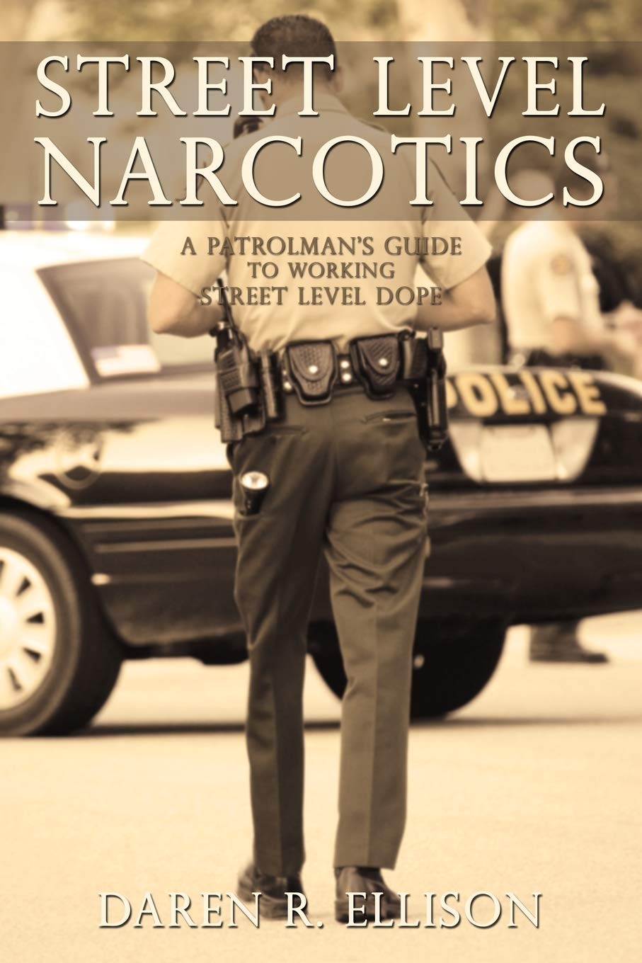 Book Cover Street Level Narcotics: A Patrolman's Guide To Working Street Level Dope