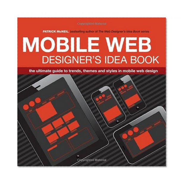 Book Cover Mobile Web Designer's Idea Book: The Ultimate Guide to Trends, Themes and Styles in Mobile Web Design