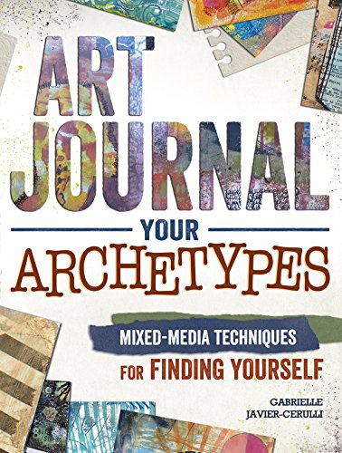 Book Cover Art Journal Your Archetypes: Mixed Media Techniques for Finding Yourself