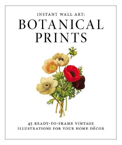 Book Cover Instant Wall Art - Botanical Prints: 45 Ready-to-Frame Vintage Illustrations for Your Home Decor