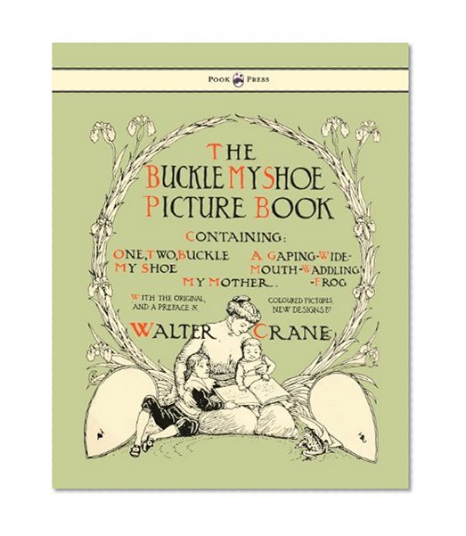 Book Cover Buckle My Shoe Picture Book - Containing One, Two, Buckle My Shoe, a Gaping-Wide-Mouth-Waddling Frog, My Mother