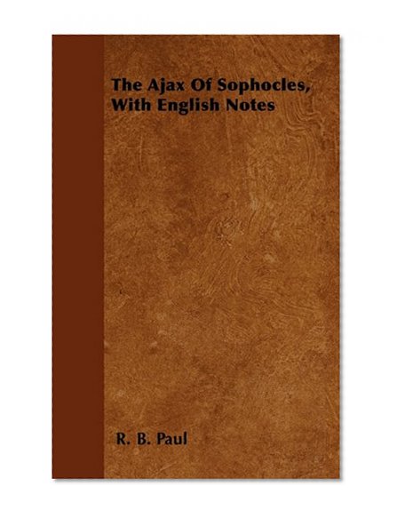Book Cover The Ajax Of Sophocles, With English Notes
