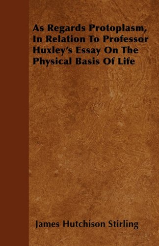 Book Cover As Regards Protoplasm, In Relation To Professor Huxley's Essay On The Physical Basis Of Life