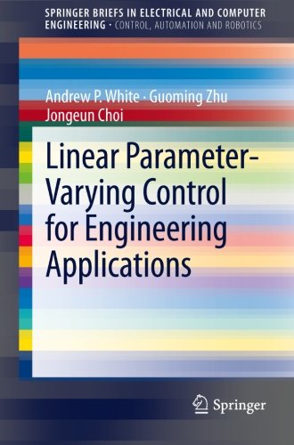 Book Cover Linear Parameter-Varying Control for Engineering Applications (SpringerBriefs in Electrical and Computer Engineering)