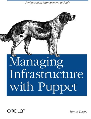 Book Cover Managing Infrastructure with Puppet: Configuration Management at Scale