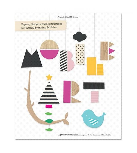 Book Cover Mobile Art: Papers, Designs, and Instructions for Making Twenty Stunning Mobiles
