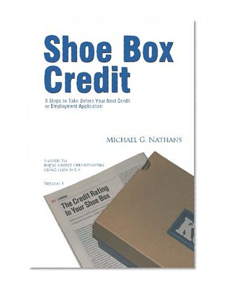 Book Cover Shoe Box Credit - 3 Steps to Take Before Your Next Credit or Employment Application: A Guide to Equal Credit Opportunities (Volume 1)