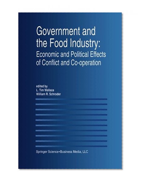 Book Cover Government and the Food Industry: Economic and Political Effects of Conflict and Co-Operation