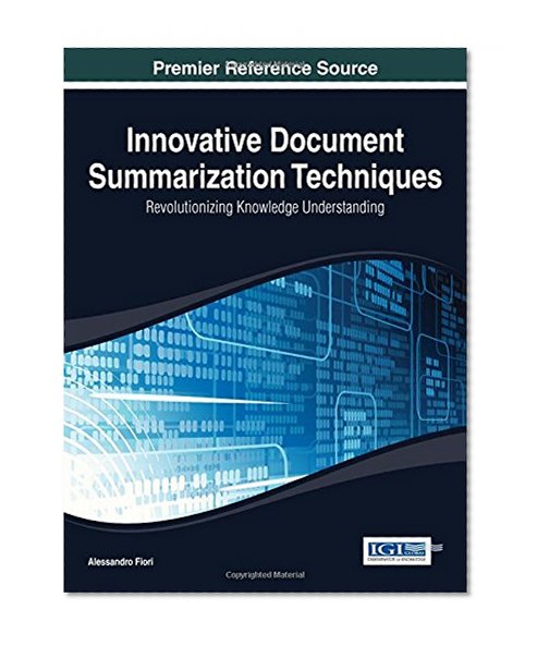 Book Cover Innovative Document Summarization Techniques: Revolutionizing Knowledge Understanding (Advances in Data Mining and Database Management (Admdm) Book)