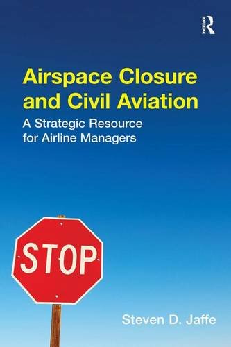 Book Cover Airspace Closure and Civil Aviation: A Strategic Resource for Airline Managers