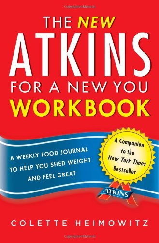 Book Cover The New Atkins for a New You Workbook: A Weekly Food Journal to Help You Shed Weight and Feel Great (4)