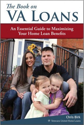 Book Cover THE BOOK ON VA LOANS: AN ESSENTIAL GUIDE TO MAXIMIZING YOUR HOME LOAN BENEFITS 2013