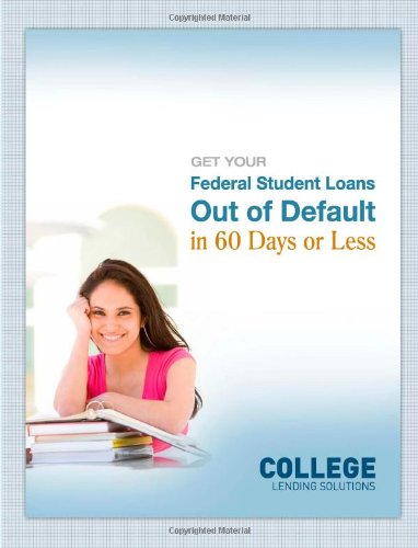 Book Cover GET YOUR Federal Student Loans Out of Default in 60 Days or Less
