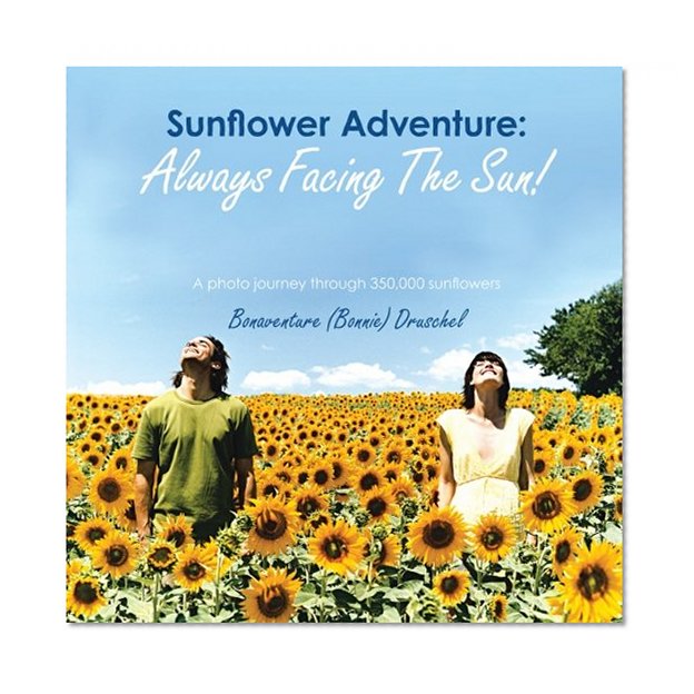 Book Cover Sunflower Adventure: Always Facing the Sun!: A Photo Journey through 350,000 Sunflowers