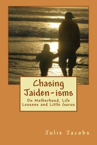 Book Cover Chasing Jaiden-isms: On Motherhood, Life Lessons and Little Gurus