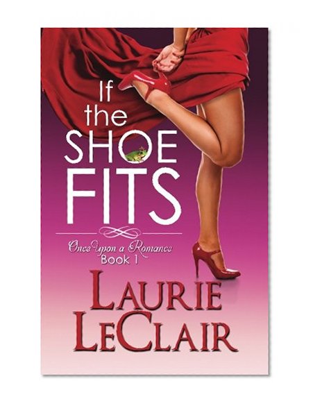 Book Cover If The Shoe Fits: Once Upon A Romance, Book 1 (Volume 1)