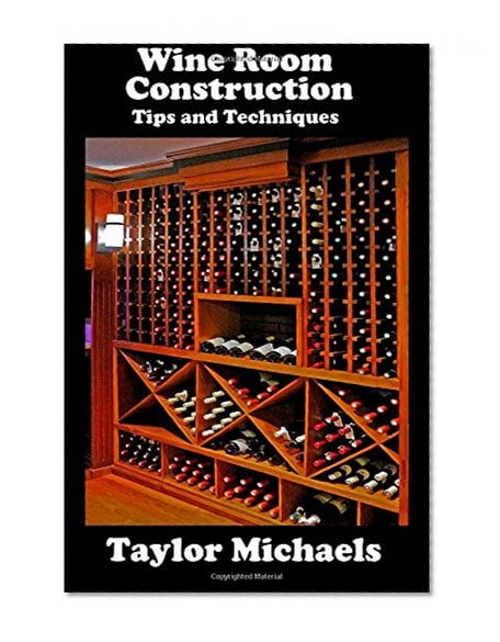 Book Cover Wine Room Construction Tips and Techniques