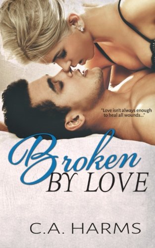 Book Cover Broken By Love (Scarred By Love Series) (Volume 2)