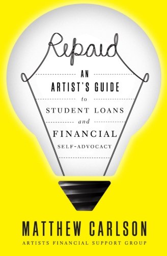 Book Cover Repaid: An Artist's Guide to Student Loans and Financial Self-Advocacy