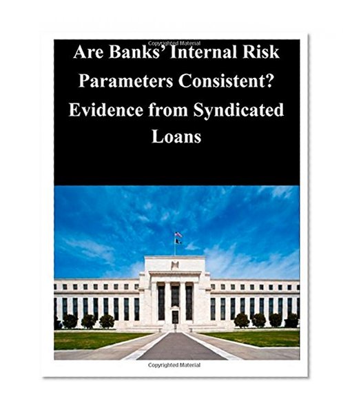 Book Cover Are Banks' Internal Risk Parameters Consistent? Evidence from Syndicated Loans