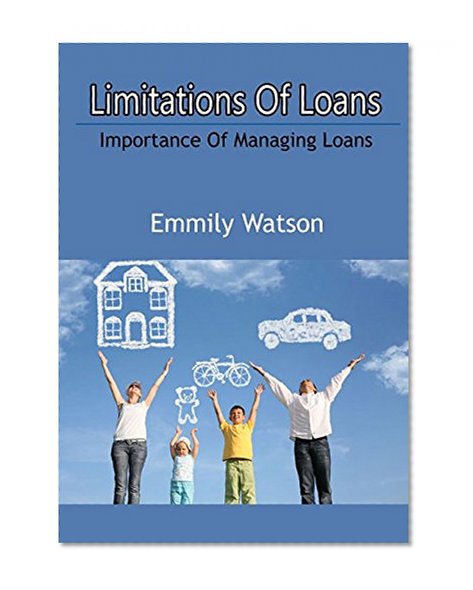 Book Cover Limitations Of Loans: Importance Of Managing Loans