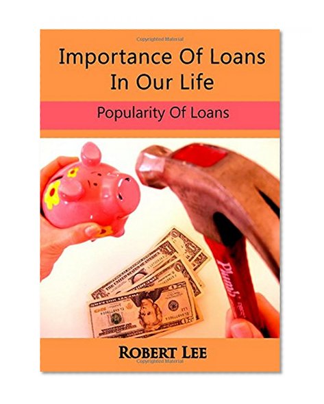 Book Cover Importance Of Loans In Our Life: Popularity Of Loans