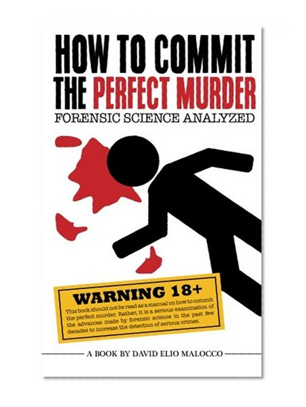Book Cover How to Commit the Perfect Murder: Forensic Science Analyzed