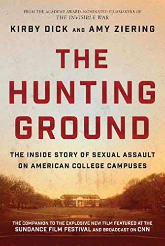 Book Cover The Hunting Ground: The Inside Story of Sexual Assault on American College Campuses