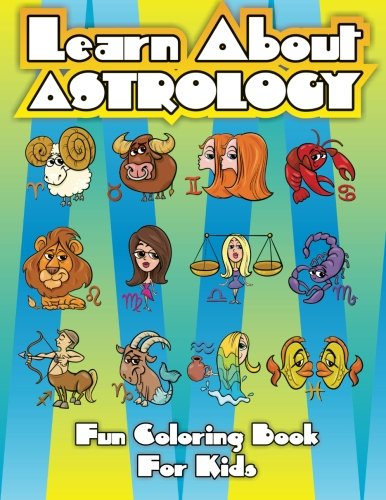 Book Cover Learn About Astrology Fun Coloring Book For Kids (Super Fun Coloring Books For Kids 2) (Volume 10)
