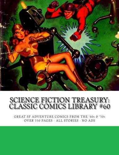 Book Cover Science Fiction Treasury: Classic Comics Library #60: Great Adventure Classic Comics from the '40s & '50s -- Over 350 Pages - All Stories - No Ads