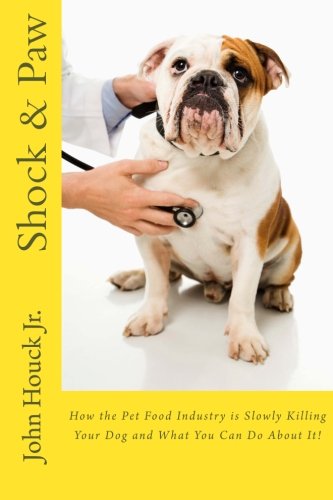 Book Cover Shock & Paw: How the Pet Food Industry is Slowly Killing Your Dog and What You Can Do About It!