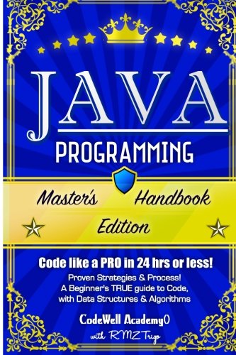 Book Cover Java Programming: Master's Handbook:  A TRUE Beginner's Guide! Problem Solving, Code, Data Science,  Data Structures & Algorithms (Code like a PRO in ... web design, tech, perl, ajax, swift, python)