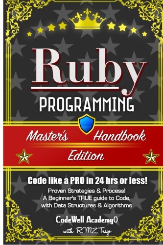 Book Cover Ruby: Programming, Master's Handbook:  A TRUE Beginner's Guide! Problem Solving, Code, Data Science,  Data Structures & Algorithms (Code like a PRO in ... web design, tech, perl, ajax, swift, python,)