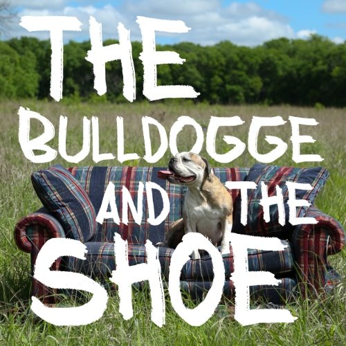 Book Cover The Bulldogge and the Shoe (Fairy Tales Alive) (Volume 1)