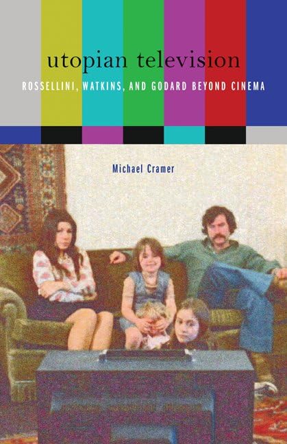 Book Cover Utopian Television: Rossellini, Watkins, and Godard beyond Cinema