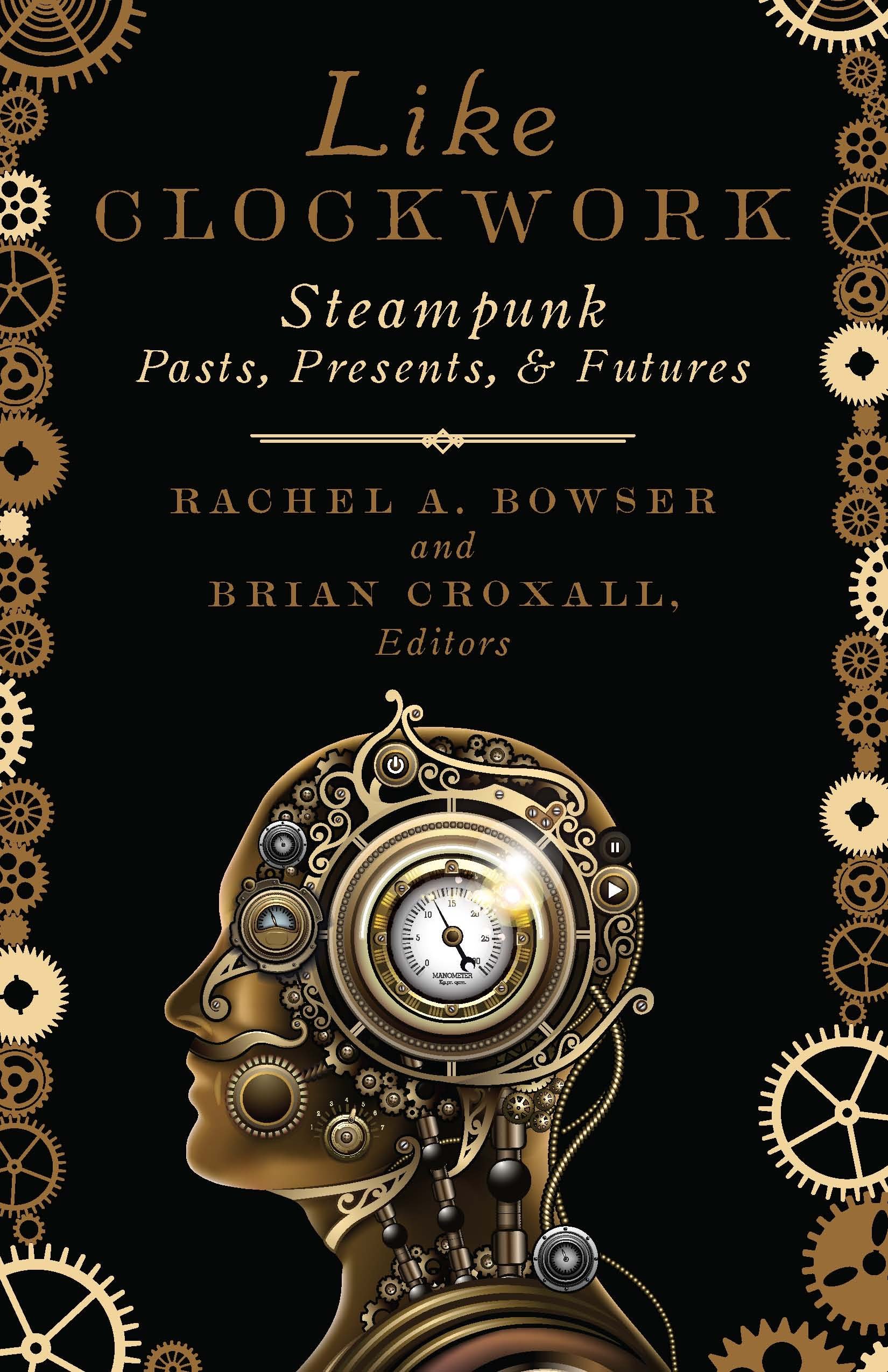 Book Cover Like Clockwork: Steampunk Pasts, Presents, and Futures (Posthumanities)