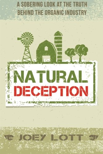 Book Cover Natural Deception: A Sobering Look at the Truth Behind the Organic Food Industry