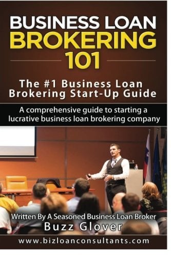 Book Cover Business Loan Brokering 101: The #1  Business Loan Brokering Start-Up Guide