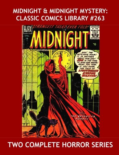 Book Cover Midnight & Midnight Mystery: Classic Comics Library #263: Two Complete Horror Series - !3 Issues -- Over 350 Pages - All Stories - No Ads