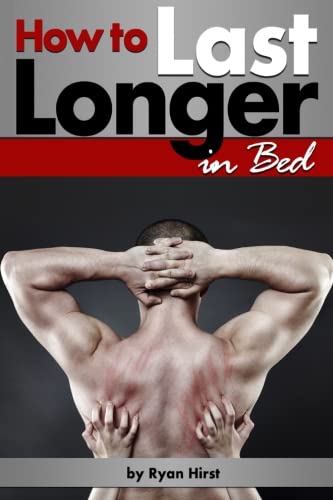 Book Cover How to Last Longer in Bed: Discover How to Increase Stamina and Last Longer in Bed