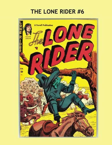 Book Cover The Lone Rider #6: Amazing Stories of the Comic American West --- All Stories - No Ads