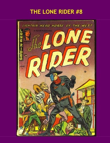 Book Cover The Lone Rider #8: Classic Western Comics -- Collect all 26 Issues