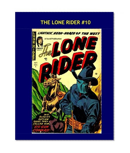 Book Cover The Lone Rider #10: All Stories -- No Ads --- The Masked Rider and His Horse Lightning!