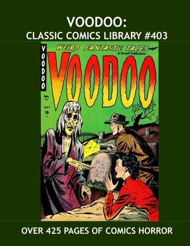 Book Cover Voodoo: Classic Comics Library #403: Thrilling Pre-Code Horror Comics -- Over 425 Pages -- All Stories -- No Ads