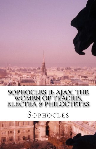 Book Cover Sophocles II: Ajax, The Women of Trachis, Electra & Philoctetes