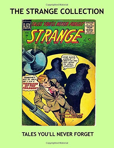 Book Cover The Strange Collection: Classic 1950's Horror Comics -- Tales You'll Never Forget -- Selected Stories From the Exciting Comic Series --- All Stories -- No Ads