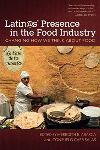 Book Cover Latin@s' Presence in the Food Industry: Changing How We Think about Food (Food and Foodways)