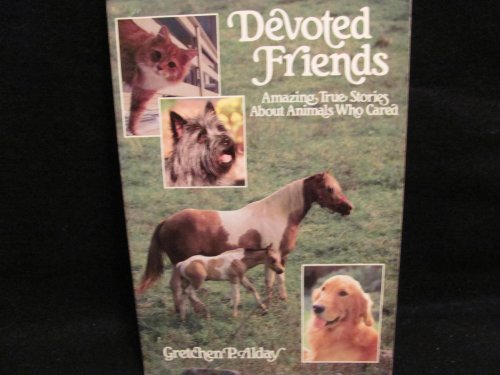 Book Cover Devoted Friends: Amazing True Stories About Animals Who Cared